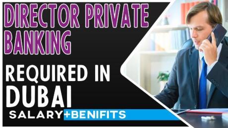 Director Private Banking Required in Dubai