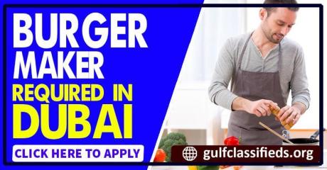 BURGER MAKER REQUIRED IN DUBAI