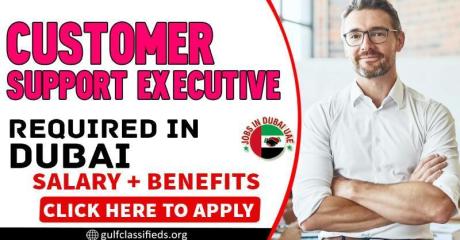 CUSTOMER SUPPORT EXECUTIVE REQUIRED IN DUBAI