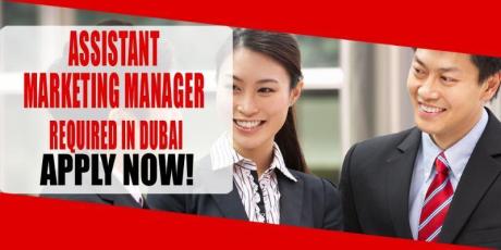 ASSISTANT MARKETING MANAGER REQUIRED IN DUBAI