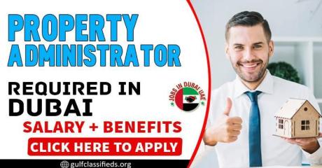 PROPERTY ADMINISTRATOR REQUIRED IN DUBAI