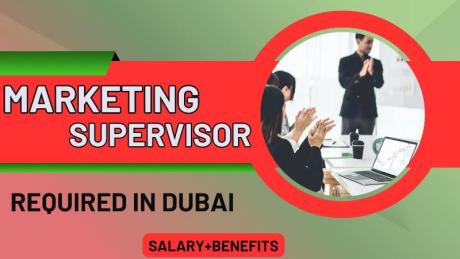 Marketing Supervisor Required in Dubai