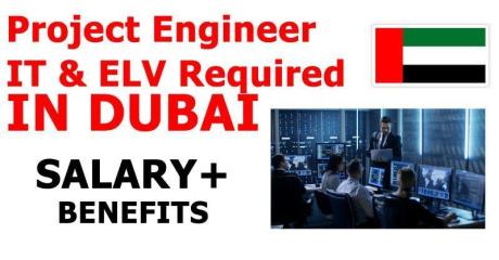 Project Engineer IT & ELV REQUIRED IN DUBAI