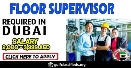 FLOOR SUPERVISOR REQUIRED IN DUBAI