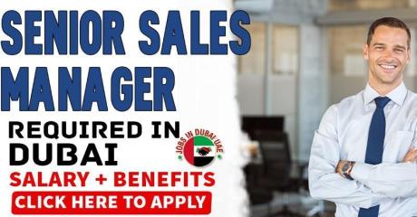 SENIOR SALES MANAGER REQUIRED IN DUBAI