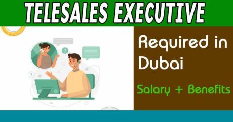 Telesales Executive Required in Dubai