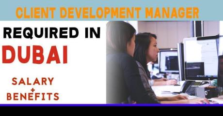 Client Development Manager Required in Dubai