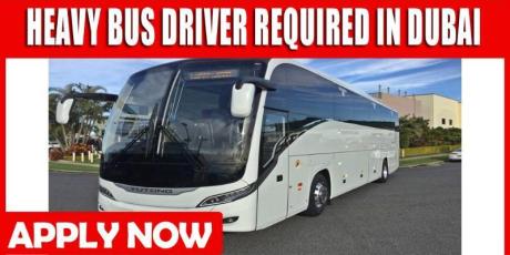 HEAVY BUS DRIVER REQUIRED IN DUBAI