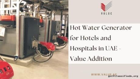Hot Water Generator for Hotels and Hospitals in UAE - Value Addition