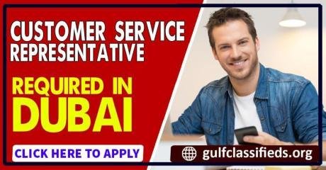 CUSTOMER SERVICE REPRESENTATIVE REQUIRED IN DUBAI