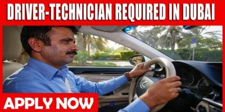 DRIVER-TECHNICIAN REQUIRED IN DUBAI