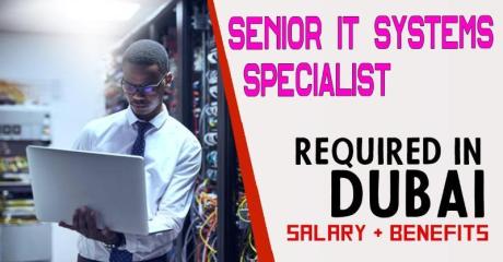Senior IT Systems Specialist Required in Dubai