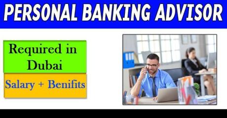Personal Banking Adviser Required in Dubai