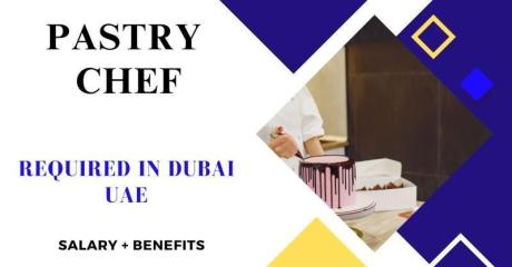 Pastry Chef Required in Dubai