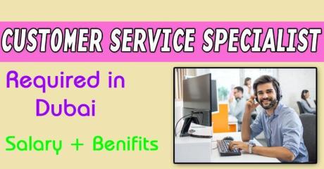 Customer Service Specialist Required in Dubai