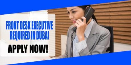 FRONT DESK EXECUTIVE REQUIRED IN DUBAI