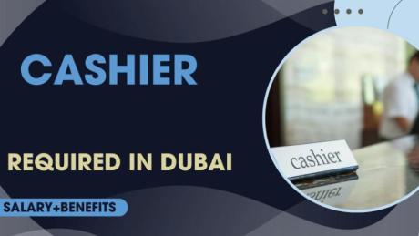 CASHIER Required in Dubai