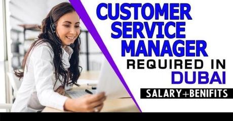 Customer Service Manager Required in Dubai