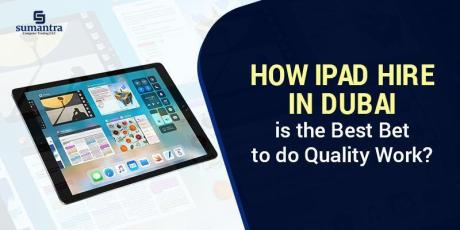 iPad Hire in Dubai - Increase Productivity and Boost Sales