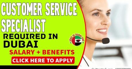 Customer Service Specialist Required in Dubai