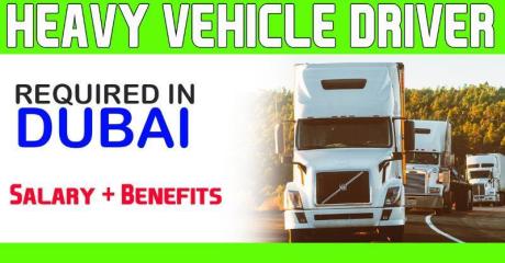 HEAVY VEHICLE DRIVER REQUIRED IN DUBAI