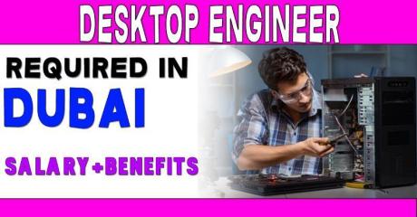 Desktop Engineer Required in Dubai