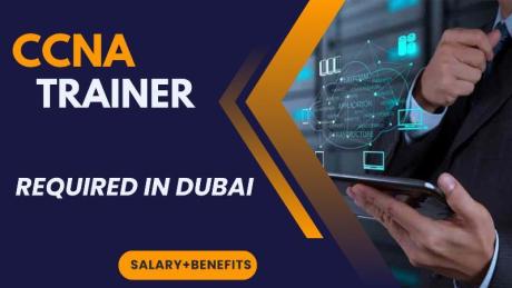 CCNA Trainer Required in Dubai