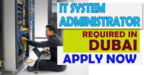 Information Technology System Administrator Required in Dubai