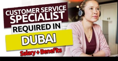 Customer Service Specialist Required in Dubai