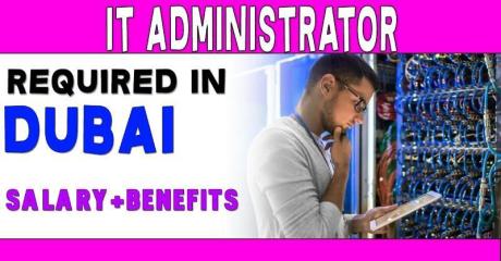 IT Administrator Required in Dubai